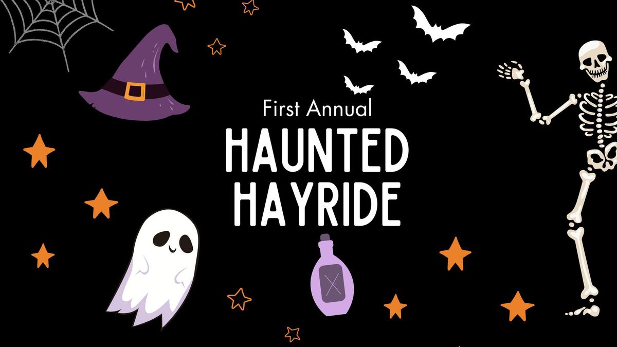 First Annual Haunted Hayride