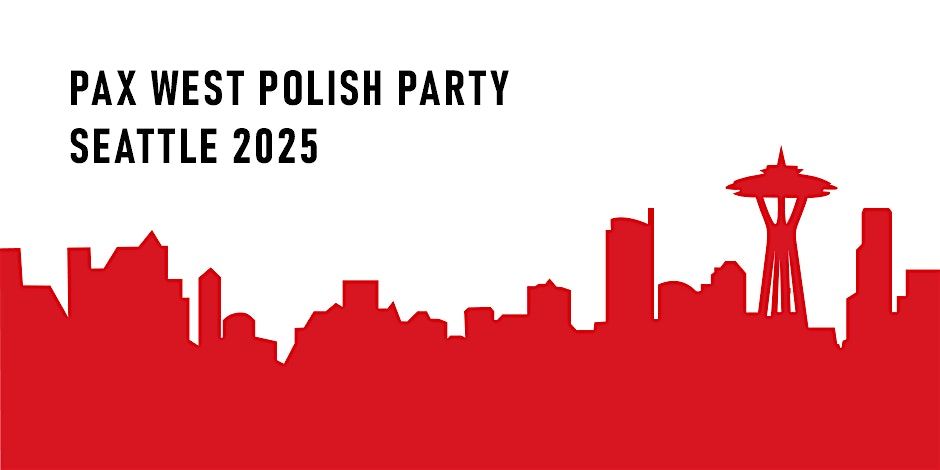 POLISH PARTY @ PAX WEST 2025