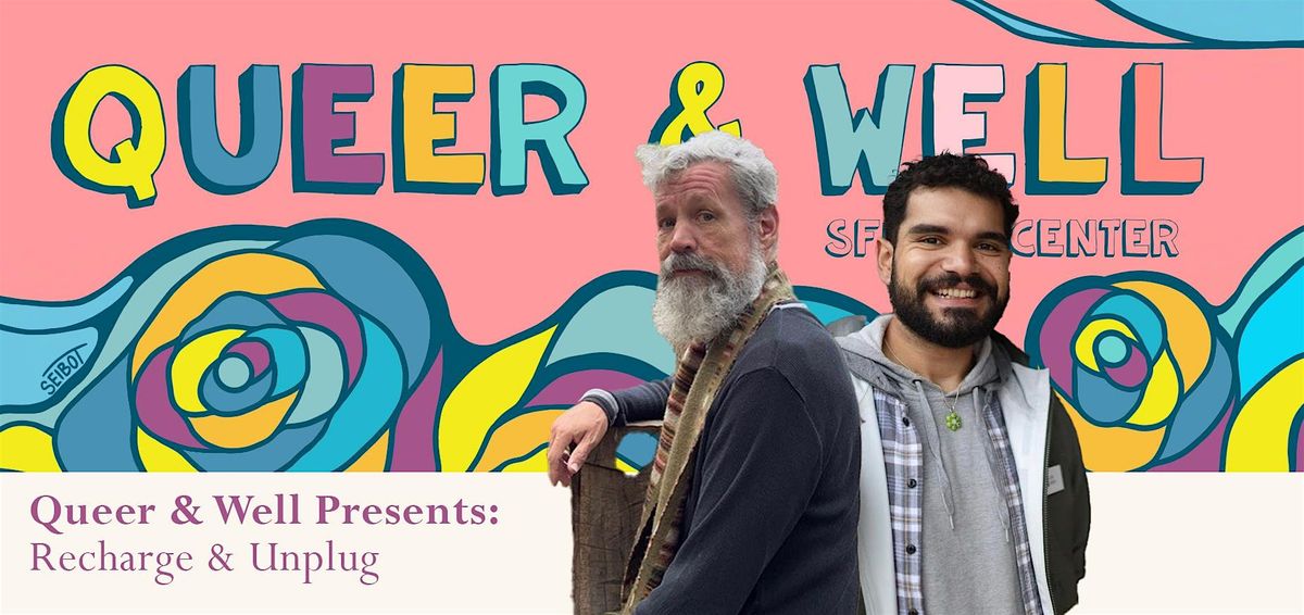 Queer & Well Presents: Recharge & Unplug