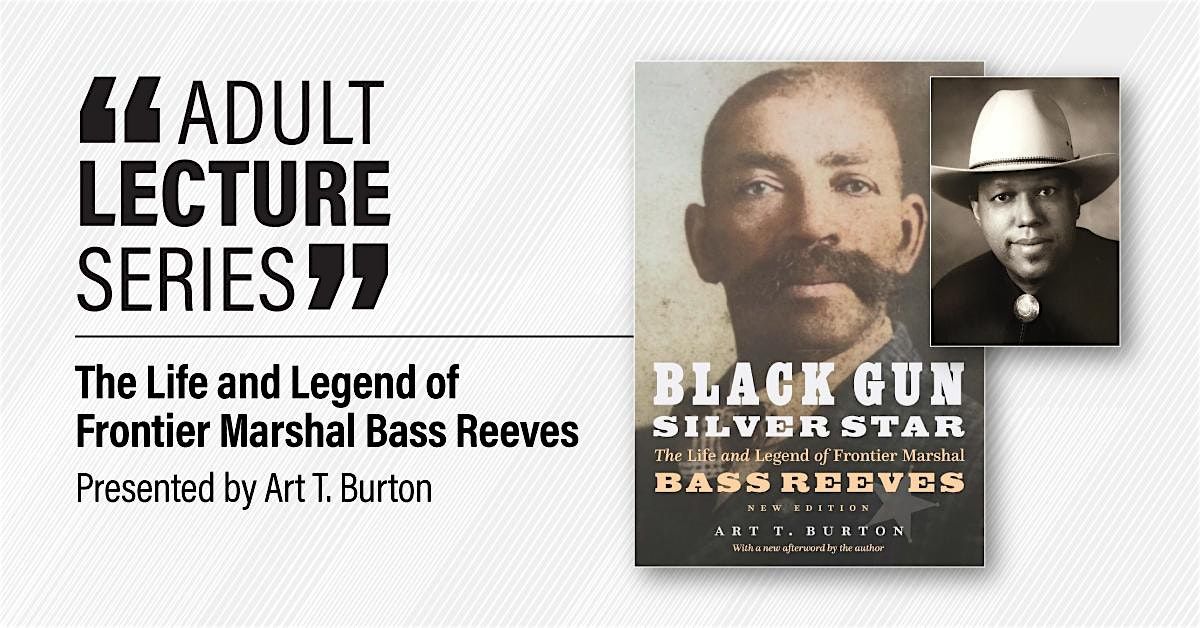 FREE Virtual Lecture: The Life and Legend of Frontier Marshal Bass Reeves