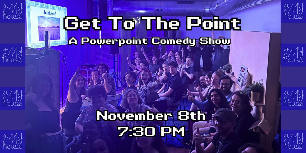 Get To The Point! A Powerpoint Comedy Show