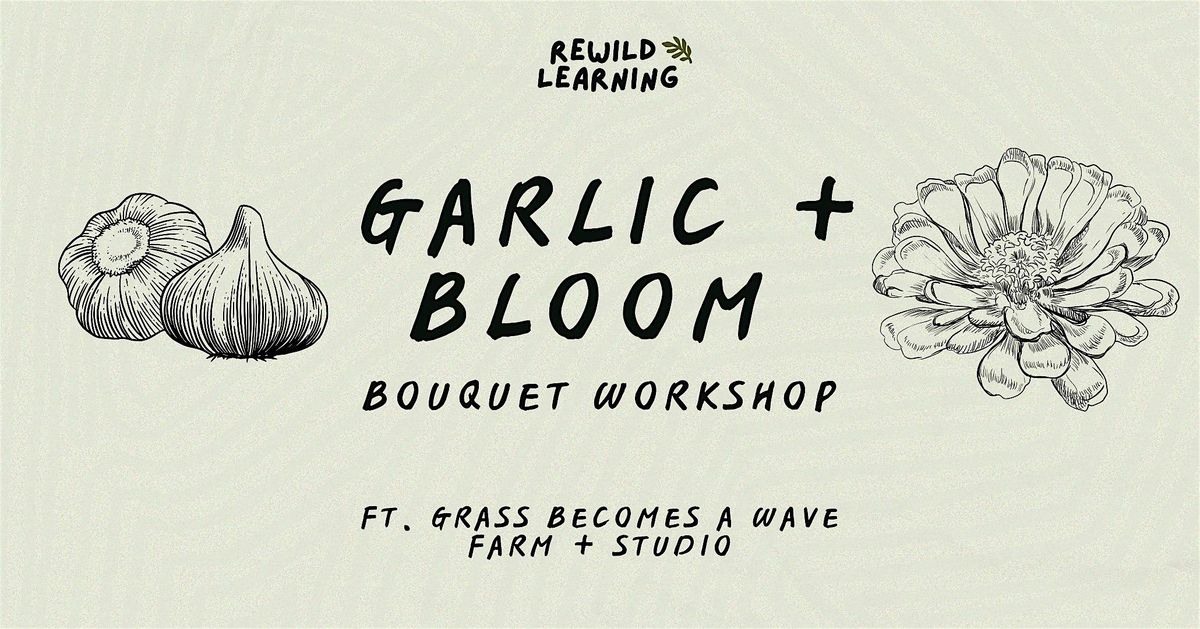 Garlic + Bloom Bouquet Workshop (PLUS Pop-up Farm Stand)