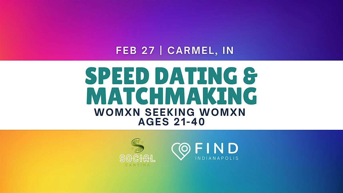 Speed Dating WOMXN Seeking WOMXN (Ages 21-40) in Carmel, IN