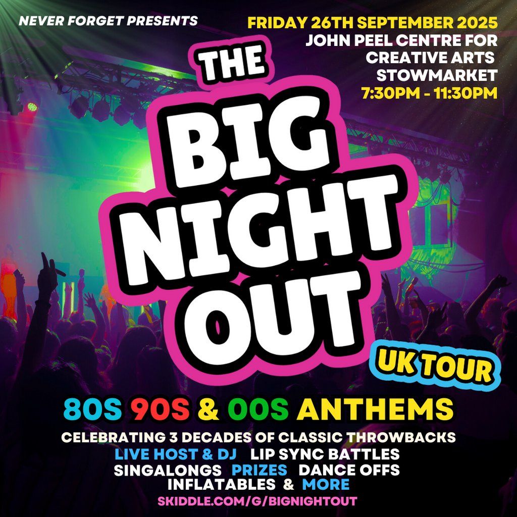 The BIG NIGHT OUT - 80s, 90s & 00s Stowmarket , John Peel Centre