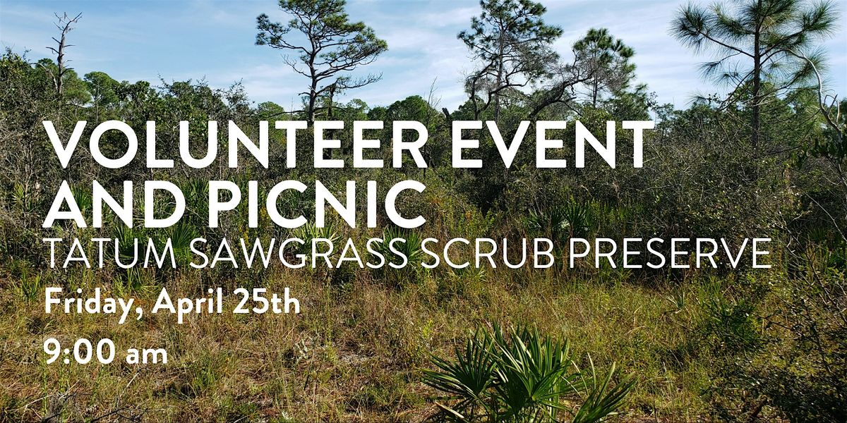 Tatum Sawgrass Scrub Preserve Volunteer Event and Picnic