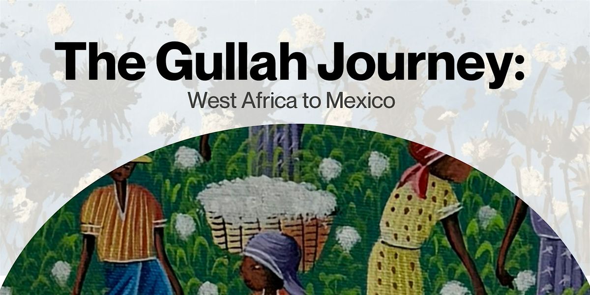 The Gullah Journey:  West Africa to Mexico
