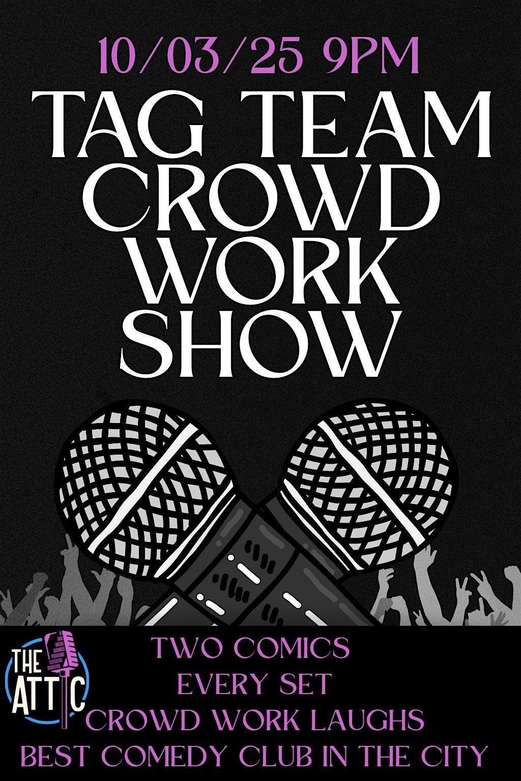 TAG TEAM COMEDY CROWD WORK SHOW @ THE ATTIC COMEDY CLUB