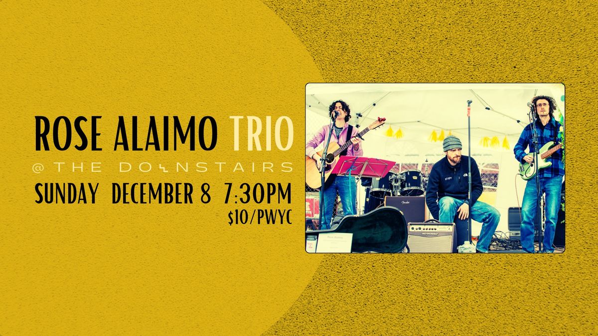 Rose Alaimo Trio @ The Downstairs