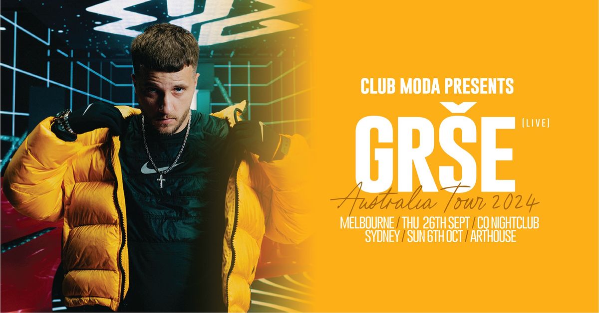 CLUB MODA Presents GR\u0160E (Live) (Melbourne Show)