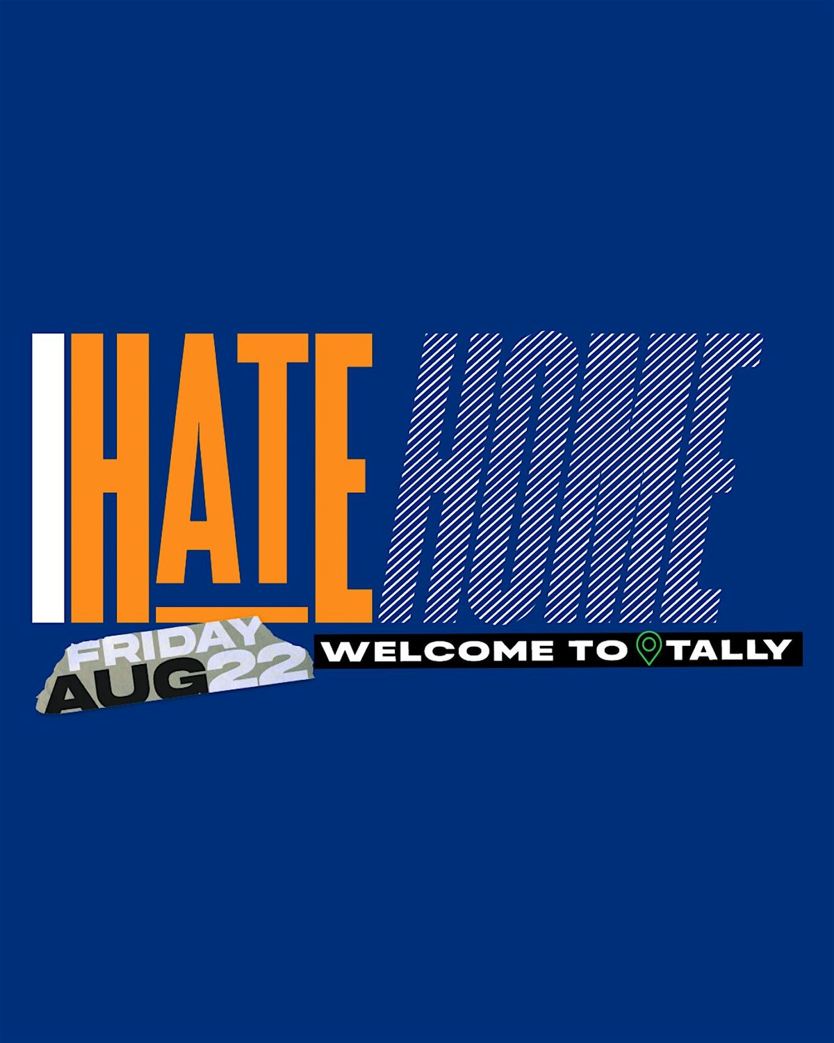 I HATE HOME: WELCOME TO TALLY