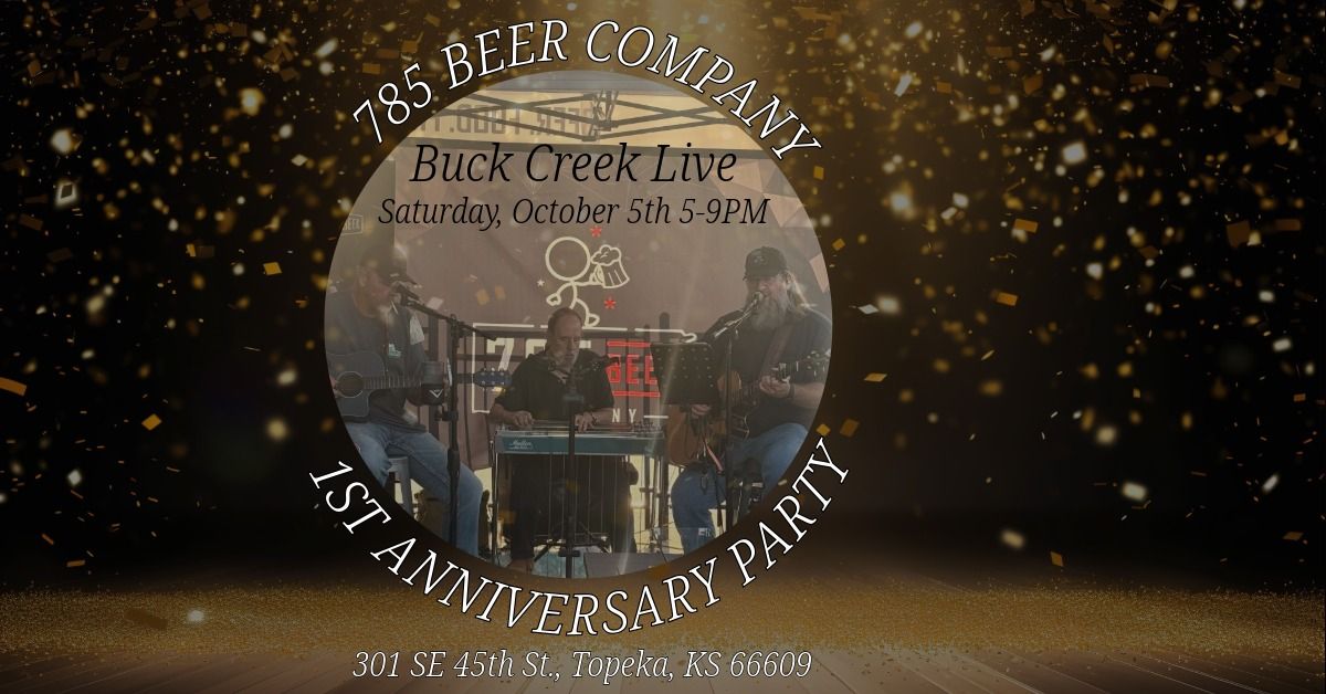 785 Beer Company Anniversary Party Featuring Buck Creek10\/5 (5-9pm)