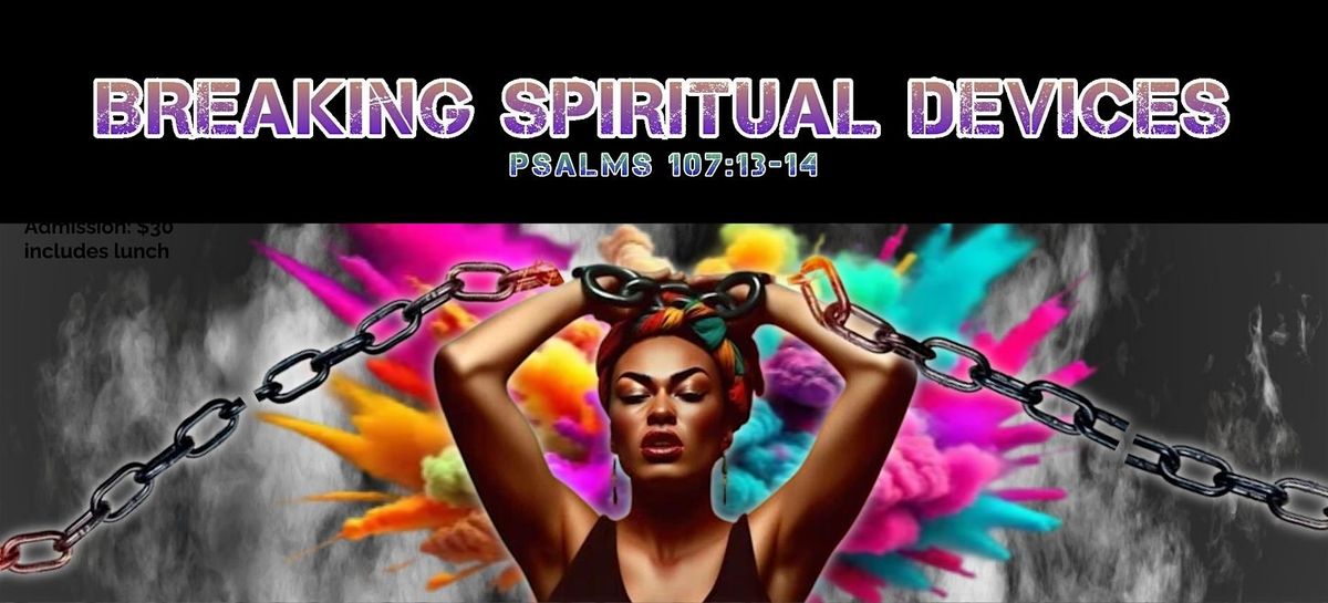 For Ladies Only 2025, Breaking Spiritual Devices