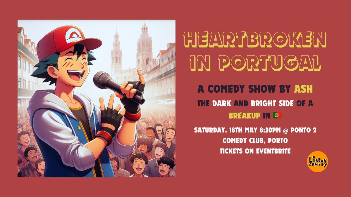 Heartbroken in Portugal - *PORTO SHOW* A comedy show about dating disasters