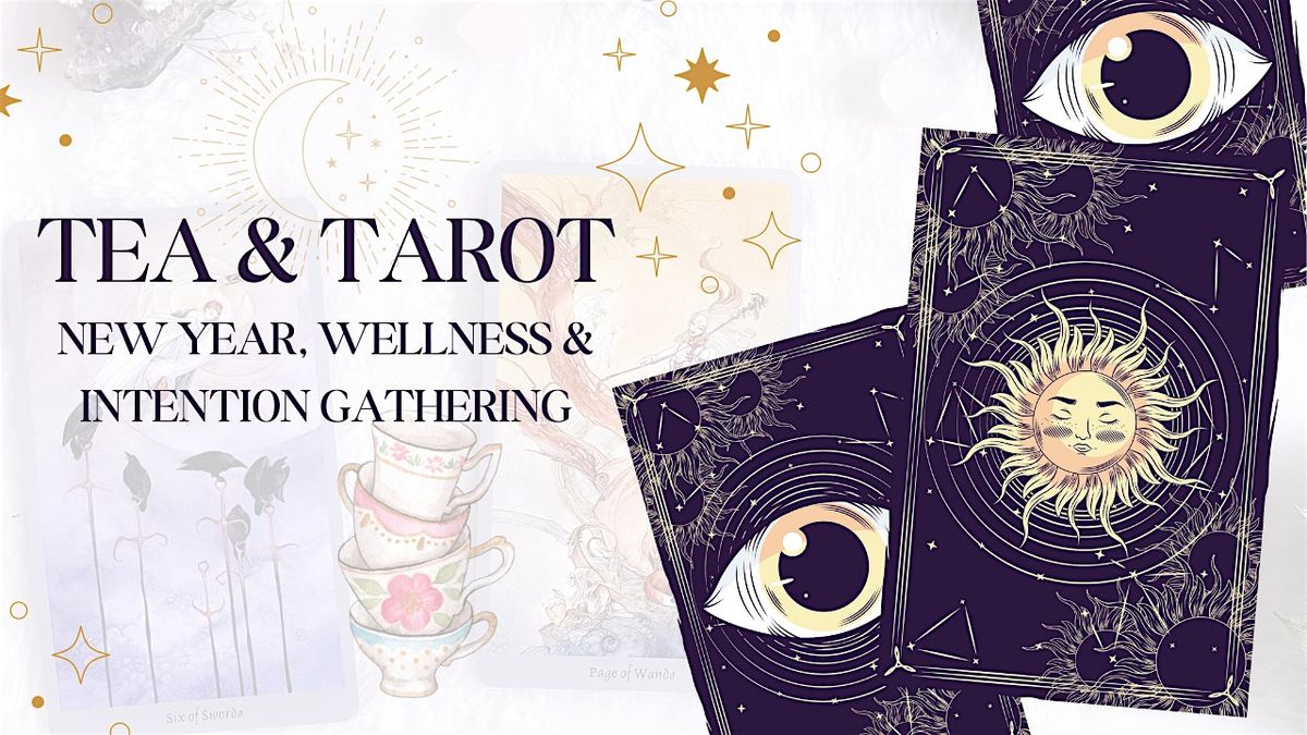 Tea & Tarot:  New Year, Wellness & Intention Gathering