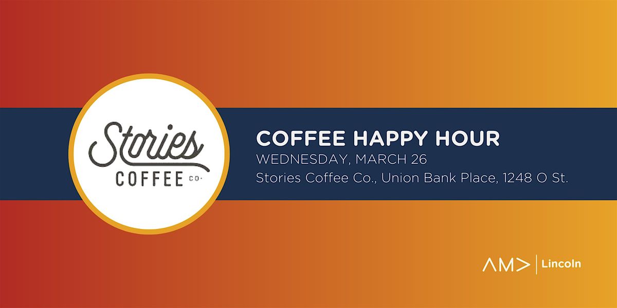 AMA Lincoln Coffee Happy Hour at Stories Coffee Co.