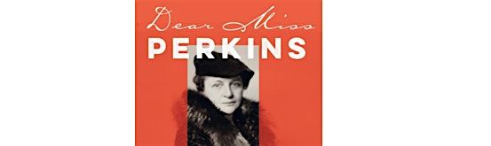 Dear Miss Perkins: An Evening with Frances Perkins