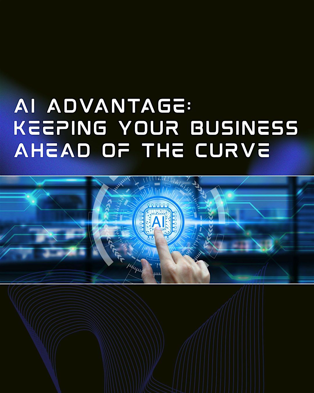 AI Advantage: Keeping Your Business Ahead of the Curve