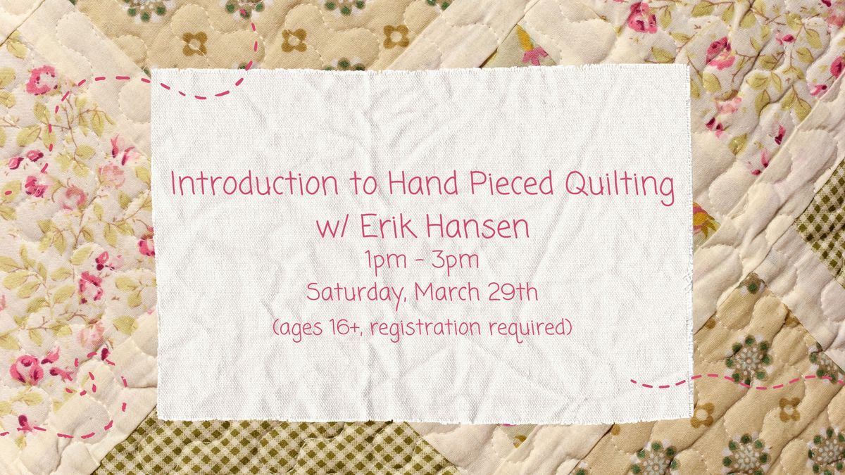 Introduction to Hand Pieced Quilting w\/ Erik Hansen (ages 16+) **REGISTRATION REQUIRED**