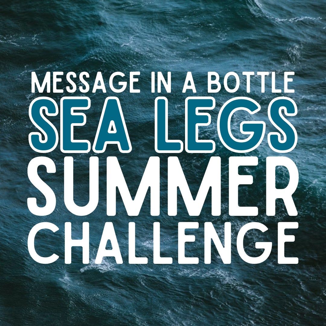 Message in a Bottle: Sea Legs Summer Challenge