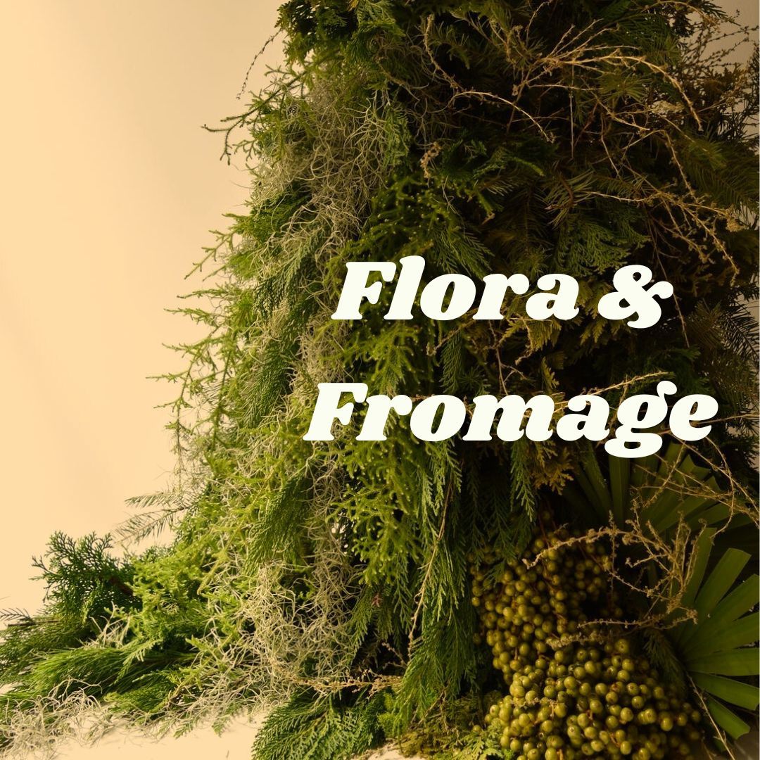 Flora & Fromage: A Botanical Exhibition and Cheese Lounge Experience