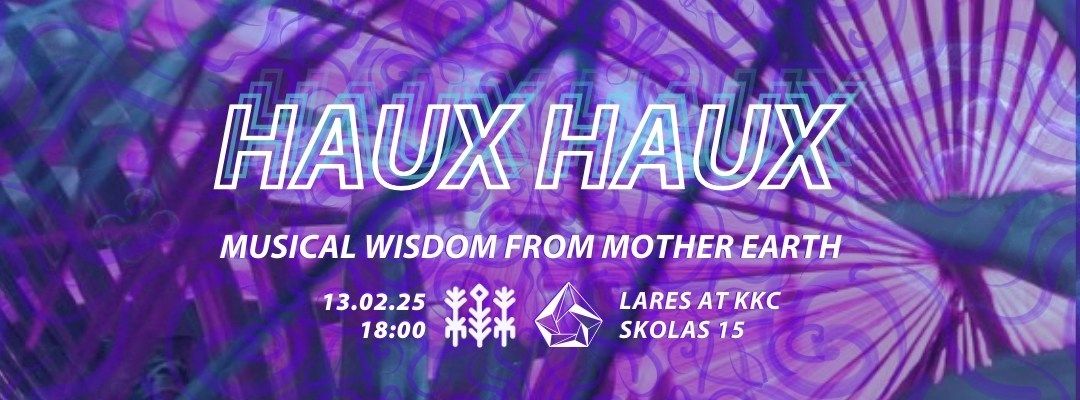 HAUX HAUX: Musical wisdom from Mother Earth