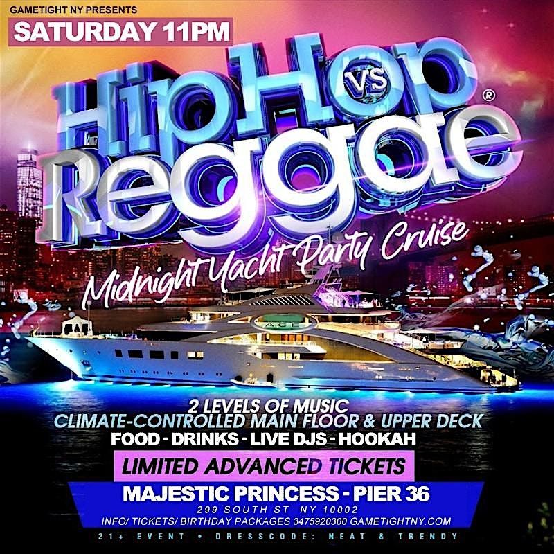 NYC HIP HOP VS REGGAE\u00ae SATURDAY MIDNIGHT MAJESTIC YACHT PARTY PIER 36 2025