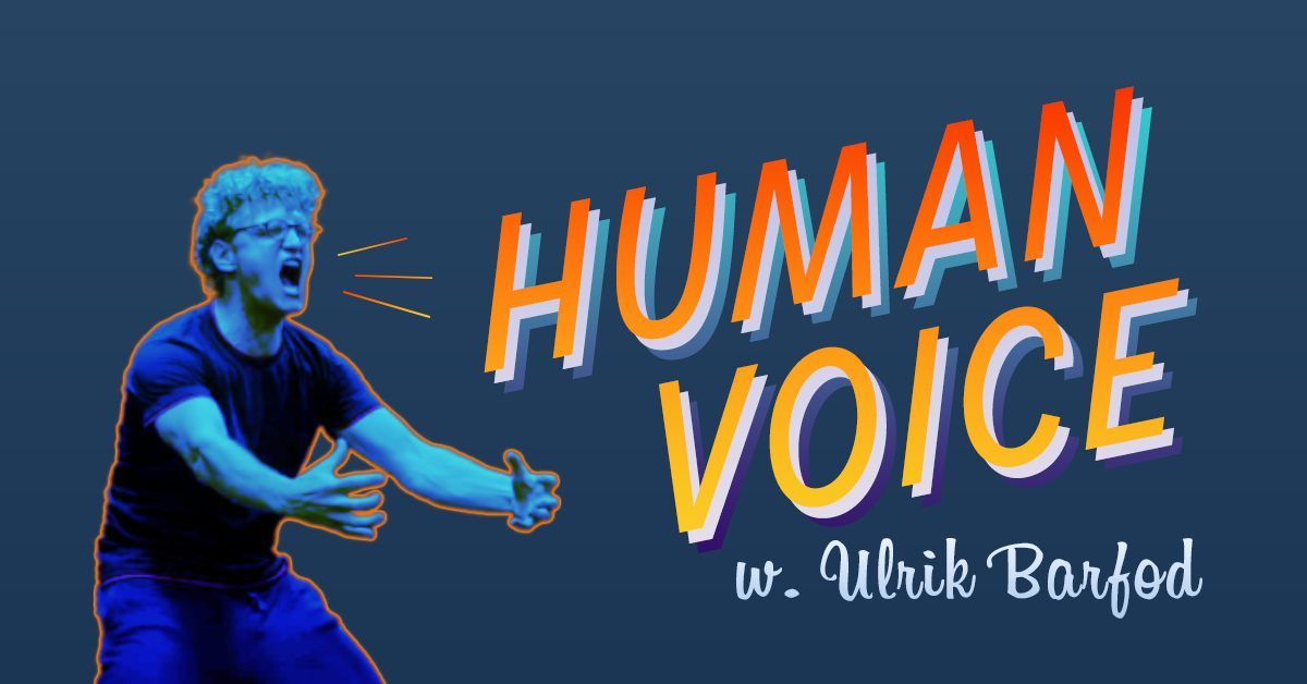 HUMAN VOICE directed by Ulrik Barfod