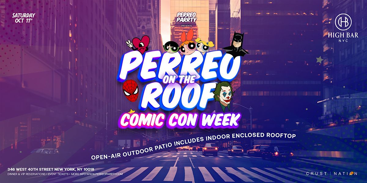 Project Rooftop Comic Perreo on the Roof - Comic-Con 2025 Rooftop After Party, High Bar New ...