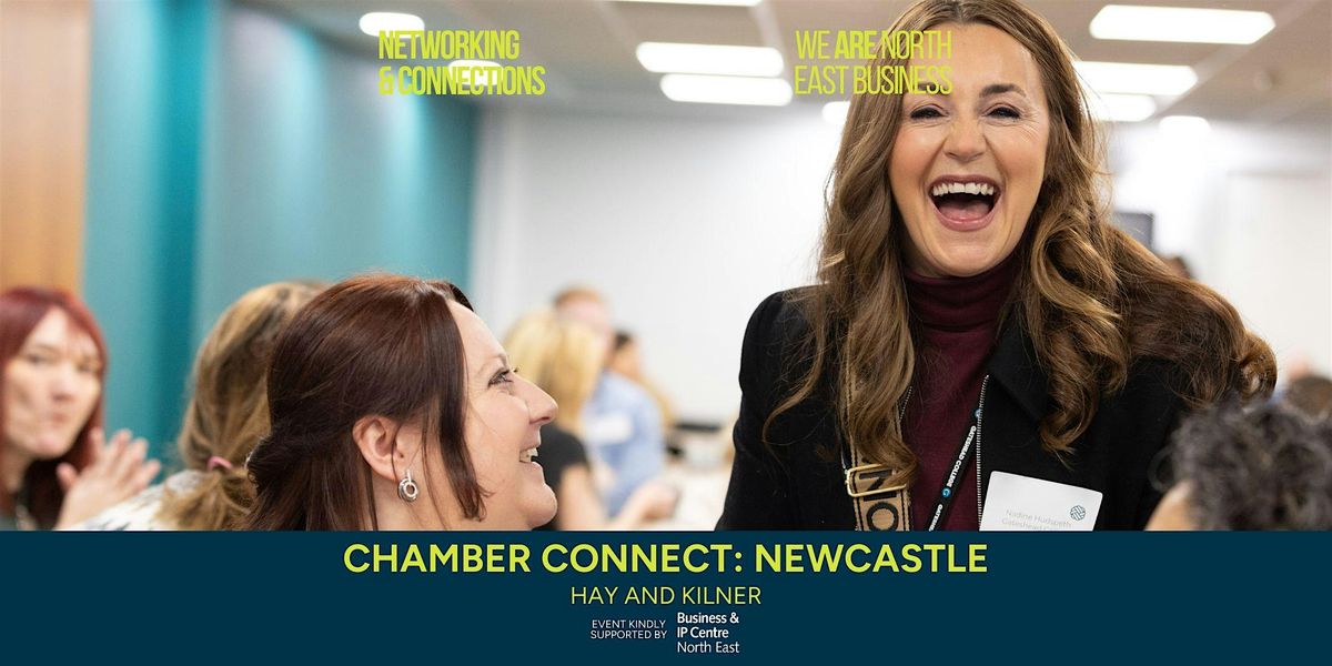 Chamber Connect: Newcastle in association with Business & IP Centre NE