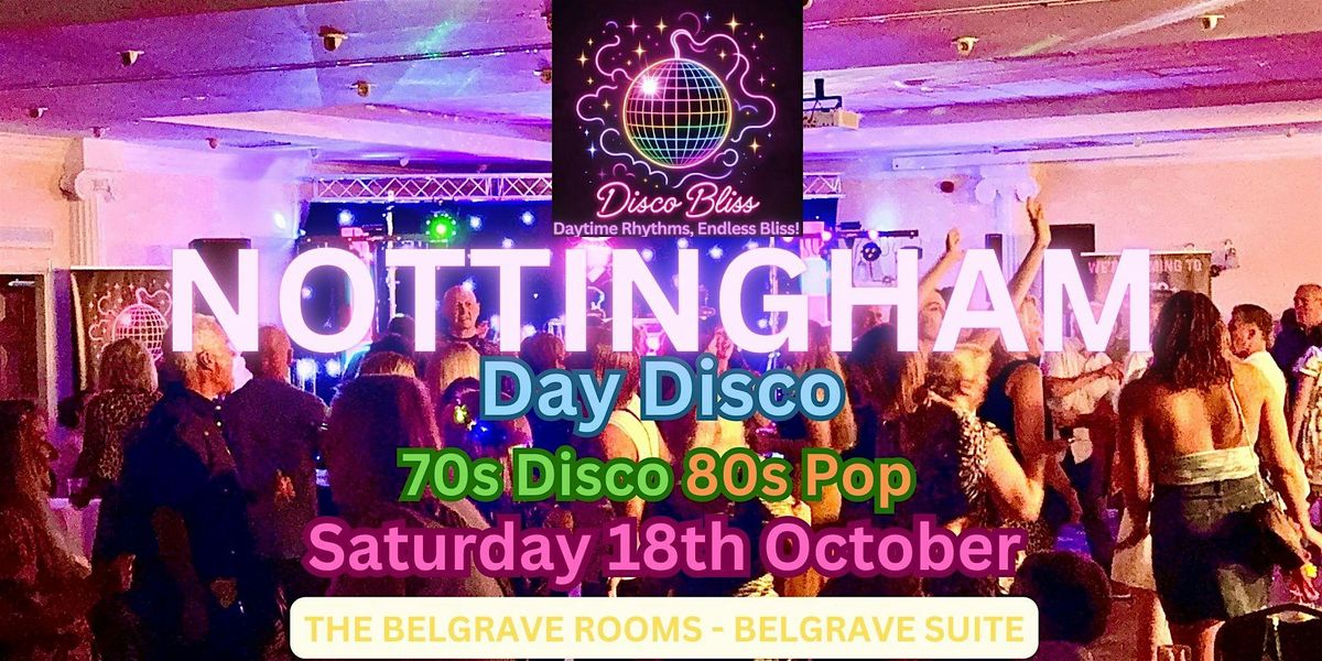 Disco Bliss -Day Party-Nottingham-70s Disco 80s Pop- Saturday 18th October