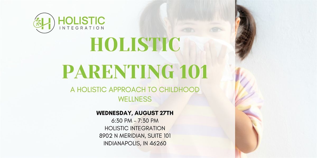 Holistic Parenting 101: A Holistic Approach to Childhood Wellness