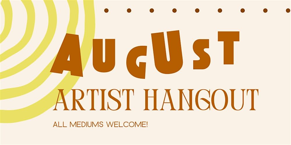 August Artist Hangout