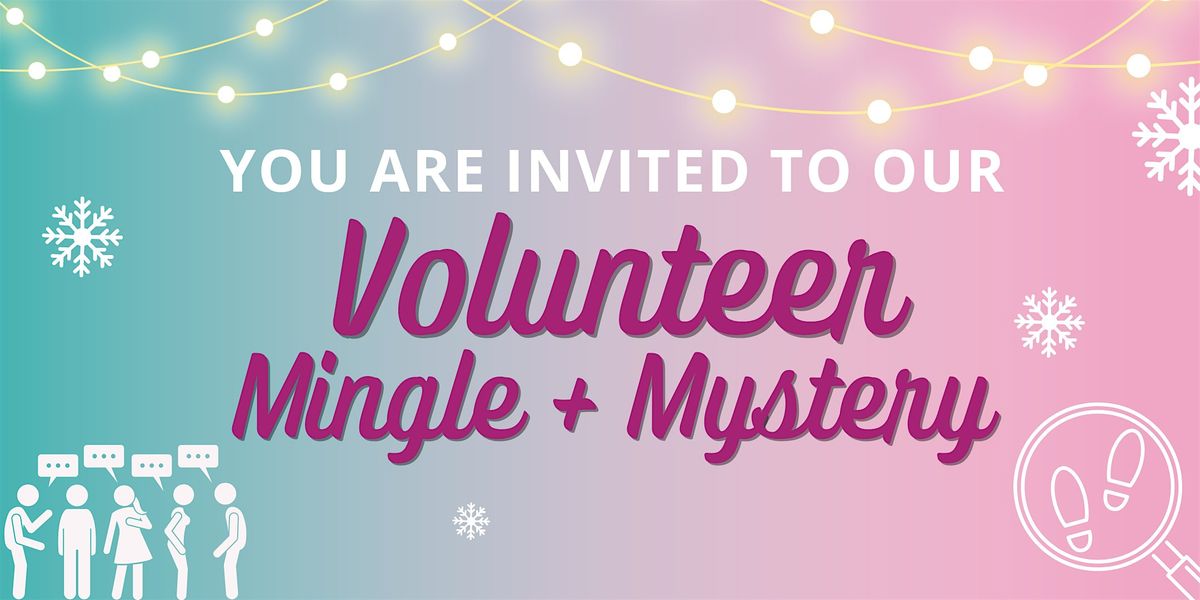 Volunteer Mingle + Mystery