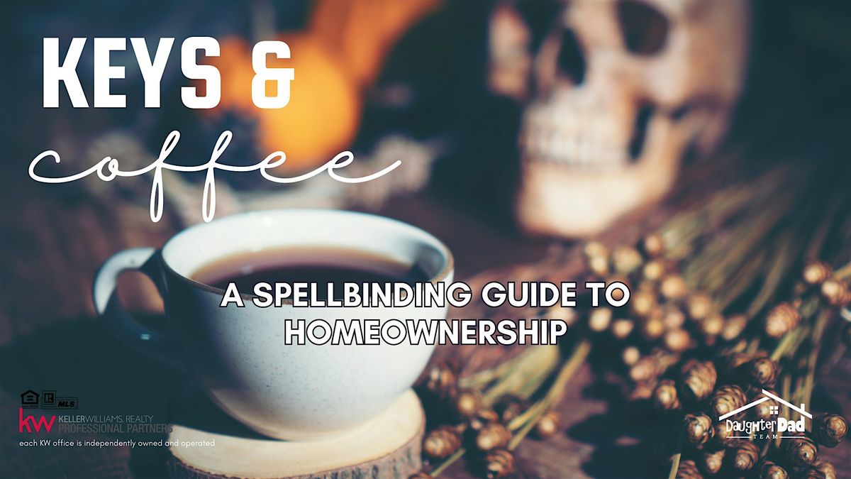 Keys & Coffee: A Spellbinding Guide to Homeownership