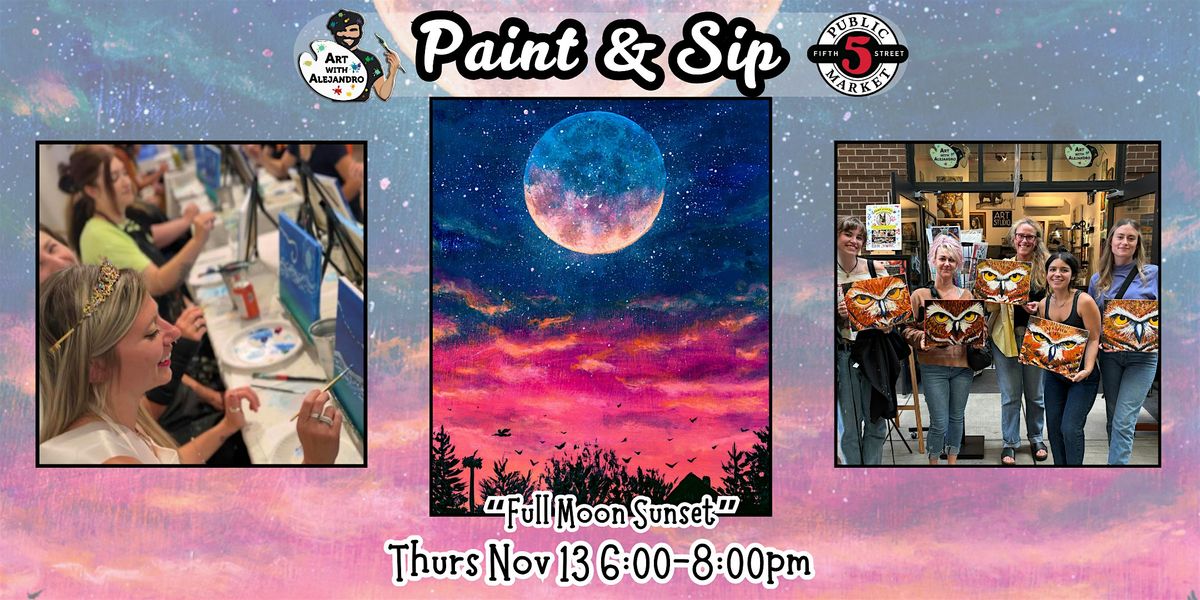 Paint & Sip at 5th St Alley \u201cFull Moon Sunset\u201d