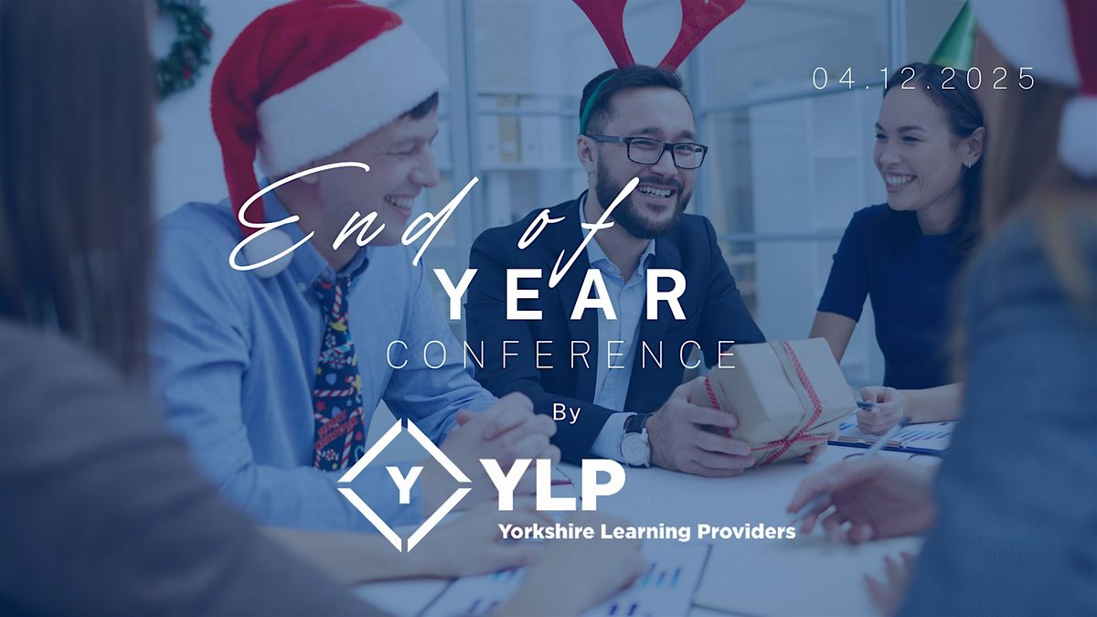 End of Year Roundup Conference - Yorkshire Learning Providers
