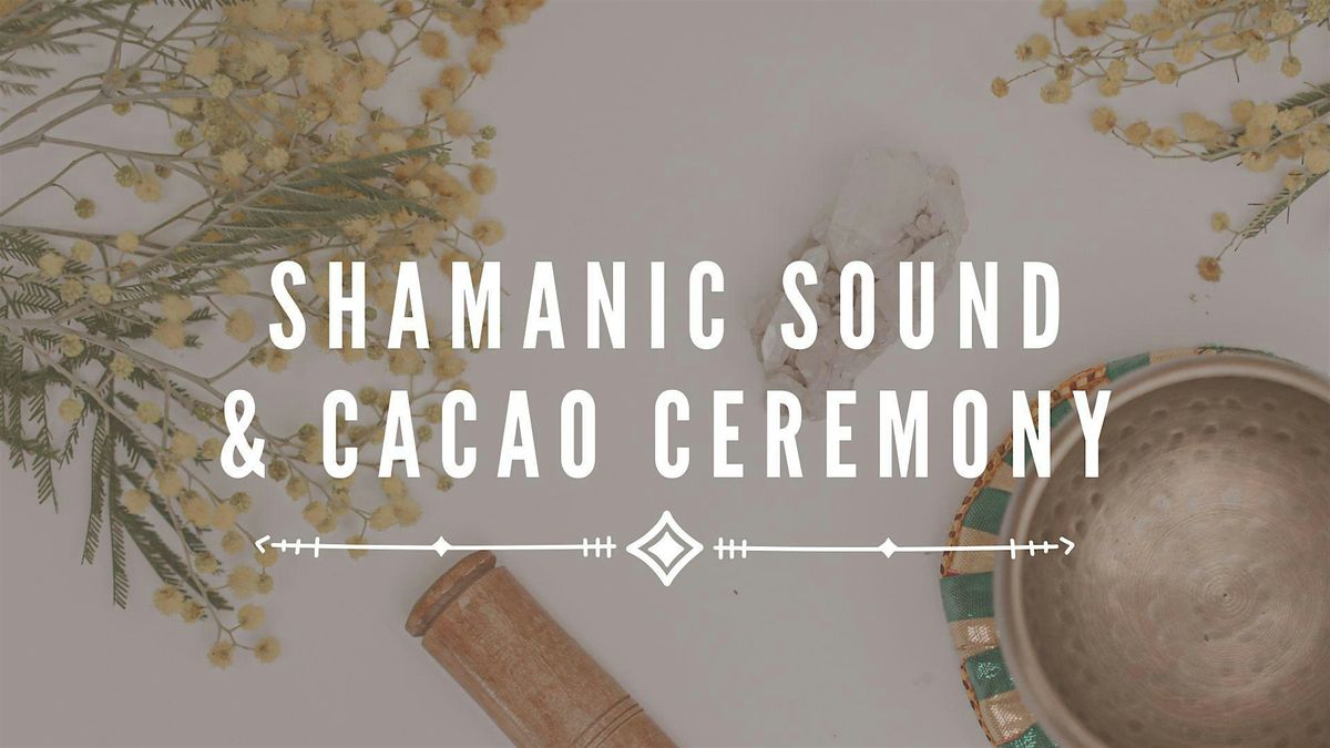 Shamanic Sound & Cacao Ceremony