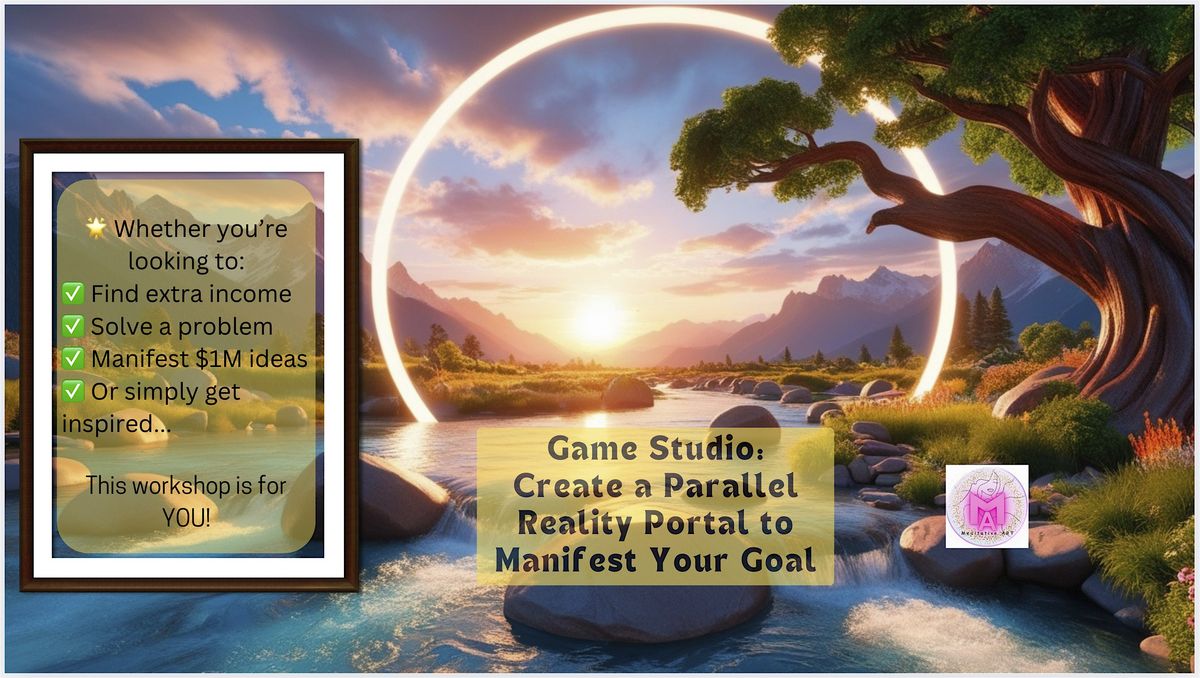 Game Studio: Create a Parallel Reality Portal to Manifest Your Goal