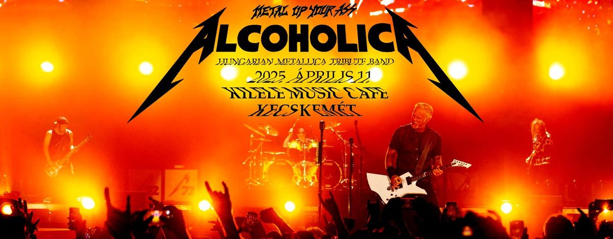 ALCOHOLICA koncert - Kilele Music Cafe, Kecskem\u00e9t