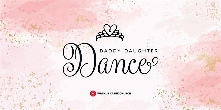 Daddy Daughter Dance | Walnut Creek Church