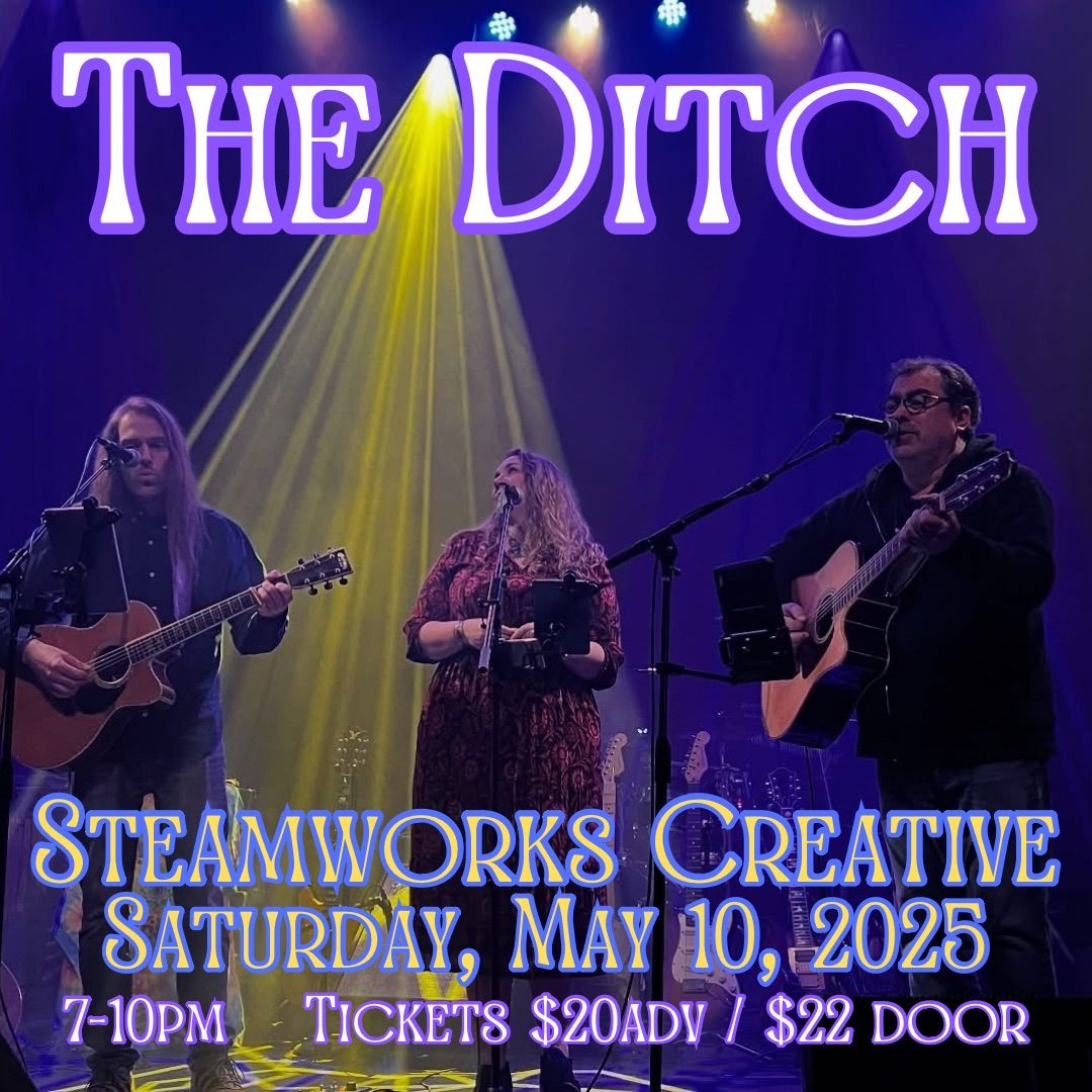 The Ditch at Steamworks Creative!