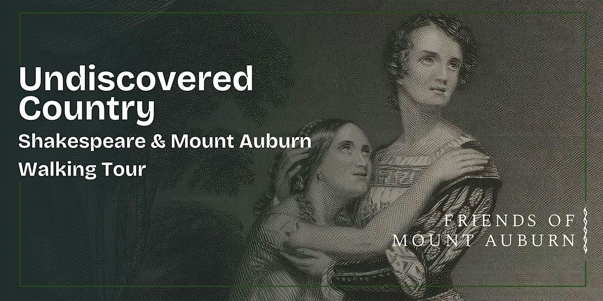 The Undiscovered Country: Shakespeare & Mount Auburn Walking Tour