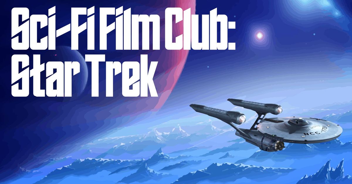 Sci-Fi Film Club: Star Trek