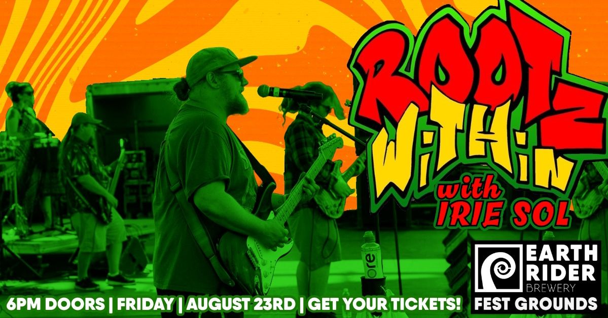Rootz Within + Irie Sol | 6pm Doors | Friday | August 23rd | Get your tickets!