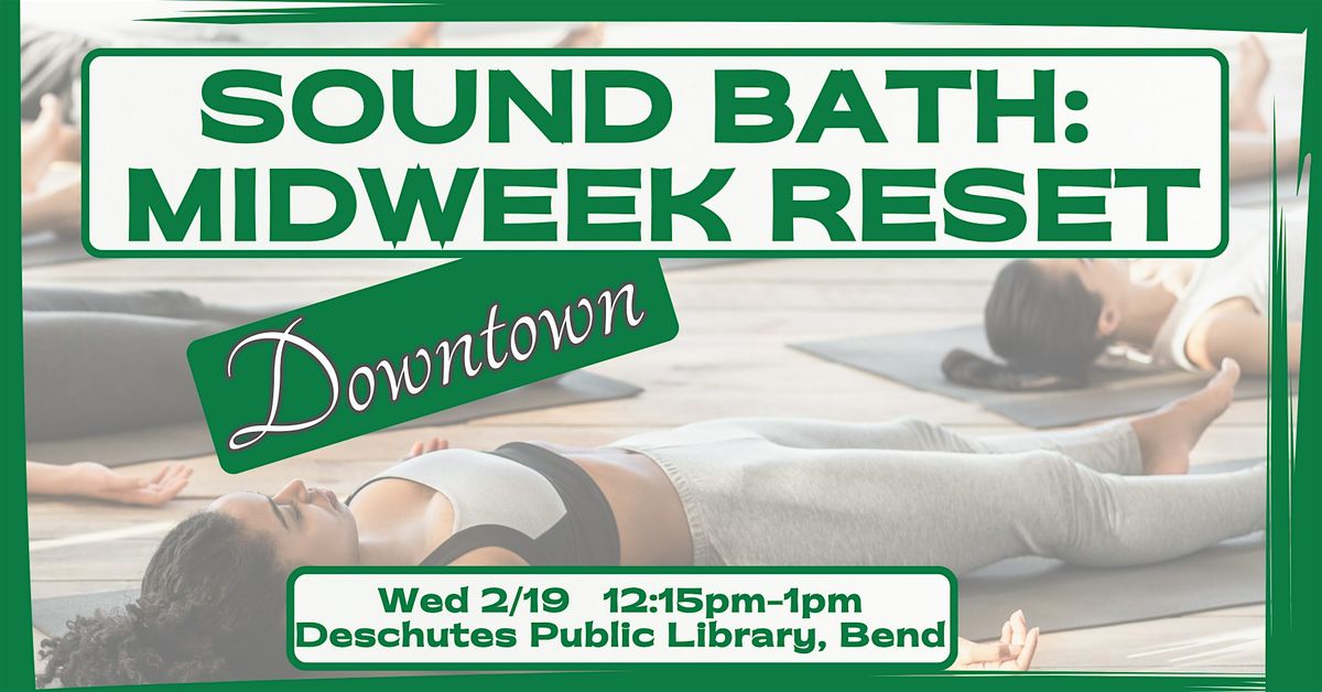 Sound Bath: Midweek Reset (12:15pm-1pm)