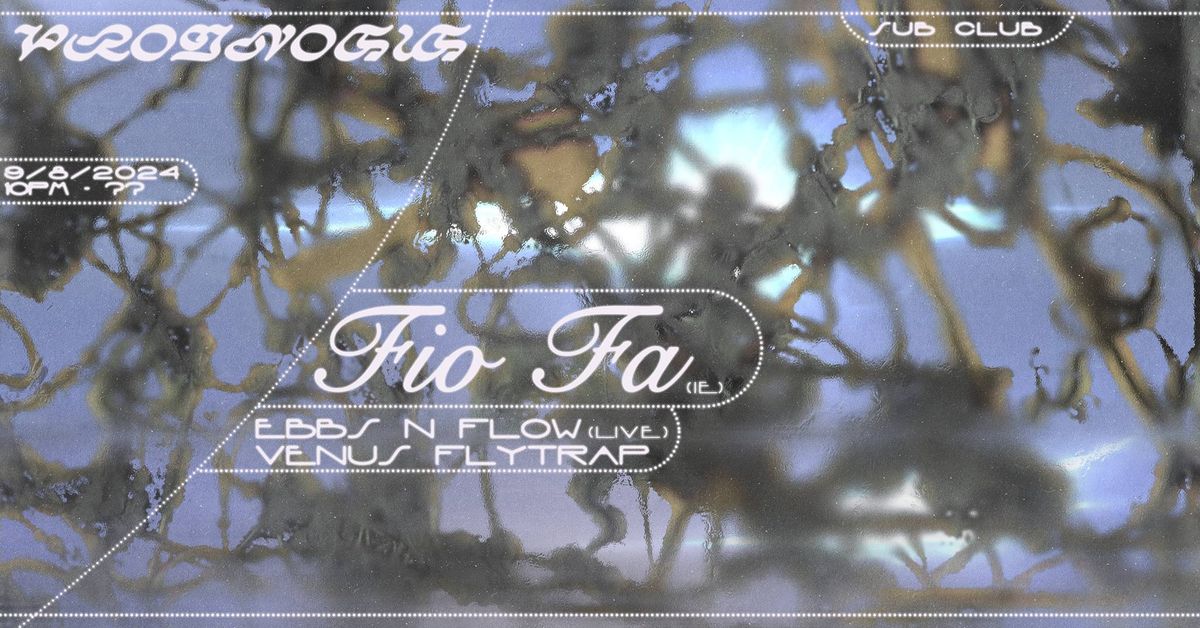 Prognosis: Fio Fa (IE), Ebbs N Flow (live), Venus Flytrap