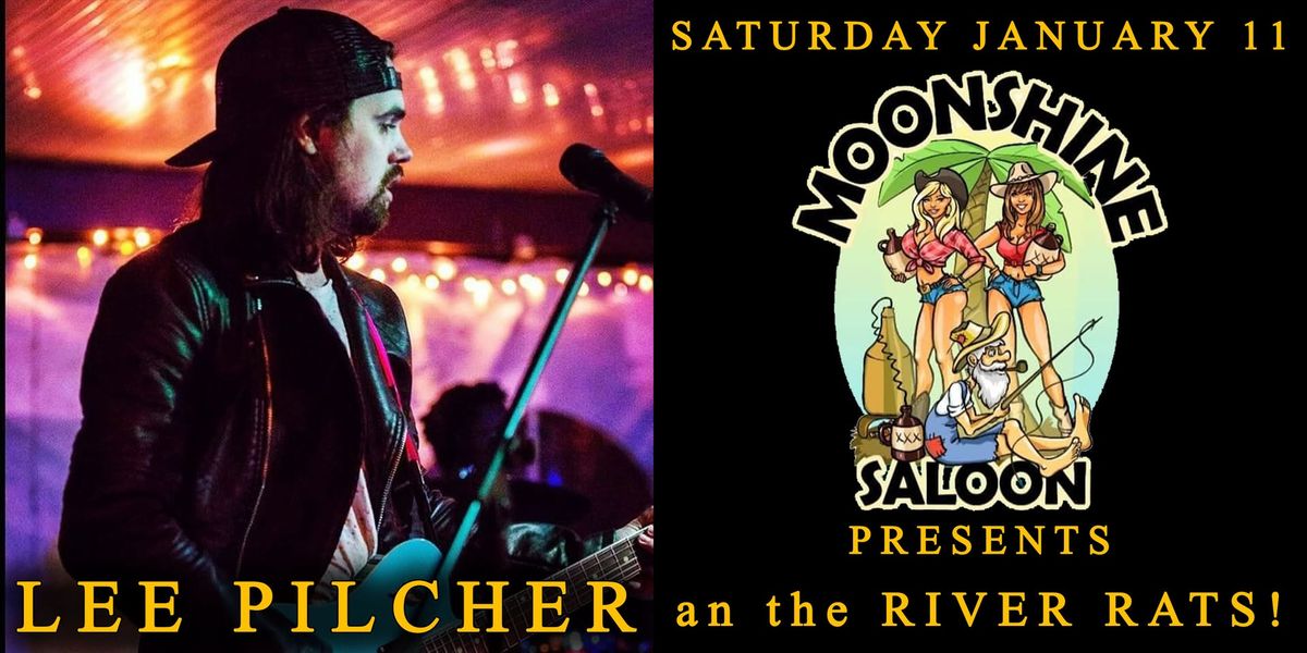 Lee Pilcher an the River Rats LIVE at Moonshine Saloon