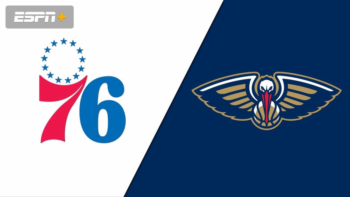 Philadelphia 76ers at New Orleans Pelicans