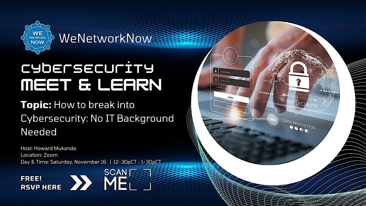 Meet & Learn: How to break into Cybersecurity - No IT Background Needed