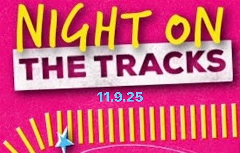 Night on the Tracks 11\/9\/25